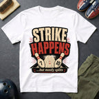 Strike Happens But Mostly Splits T-Shirt