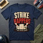 Strike Happens But Mostly Splits T-Shirt