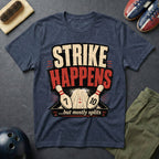 Strike Happens But Mostly Splits T-Shirt