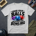 Grab Your Balls We're Going Bowling T-Shirt