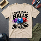 Grab Your Balls We're Going Bowling T-Shirt