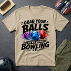 Grab Your Balls We're Going Bowling T-Shirt