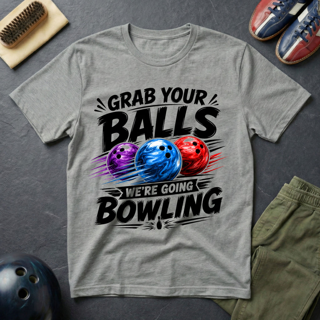 Grab Your Balls We're Going Bowling T-Shirt
