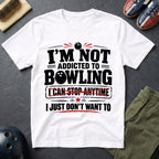 I'm Not Addicted To Bowling T-Shirt