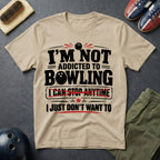 I'm Not Addicted To Bowling T-Shirt