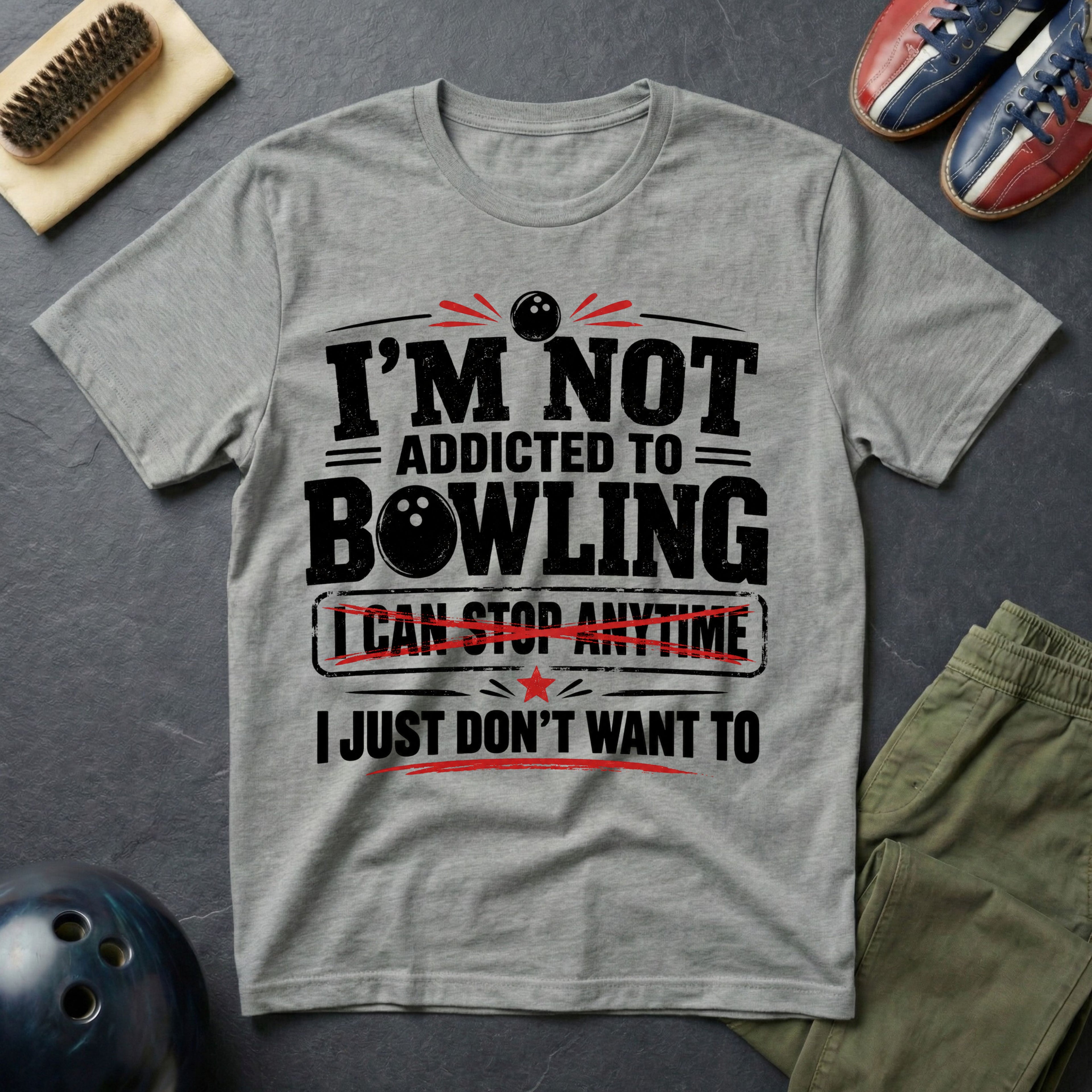 I'm Not Addicted To Bowling T-Shirt