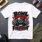 Bowl Around And Find Out T-Shirt