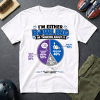 I'm Either Bowling Or Thinking About It T-Shirt