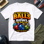 It Takes A Lot Of Balls To Bowl The Way I Do T-Shirt