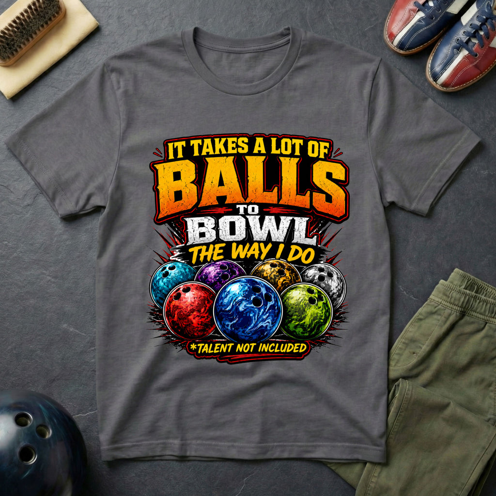 It Takes A Lot Of Balls To Bowl The Way I Do T-Shirt