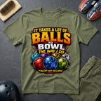 It Takes A Lot Of Balls To Bowl The Way I Do T-Shirt