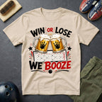 Win Or Lose We Booze T-Shirt