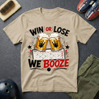 Win Or Lose We Booze T-Shirt