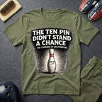 The Ten Pin Didn't Stand A Chance T-Shirt