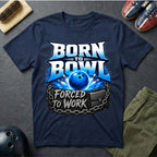 Born To Bowl Forced To Work T-Shirt