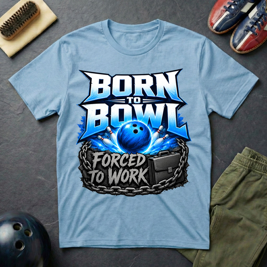 Born To Bowl Forced To Work T-Shirt