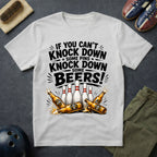 If You Can't Knock Down Some Pins T-Shirt