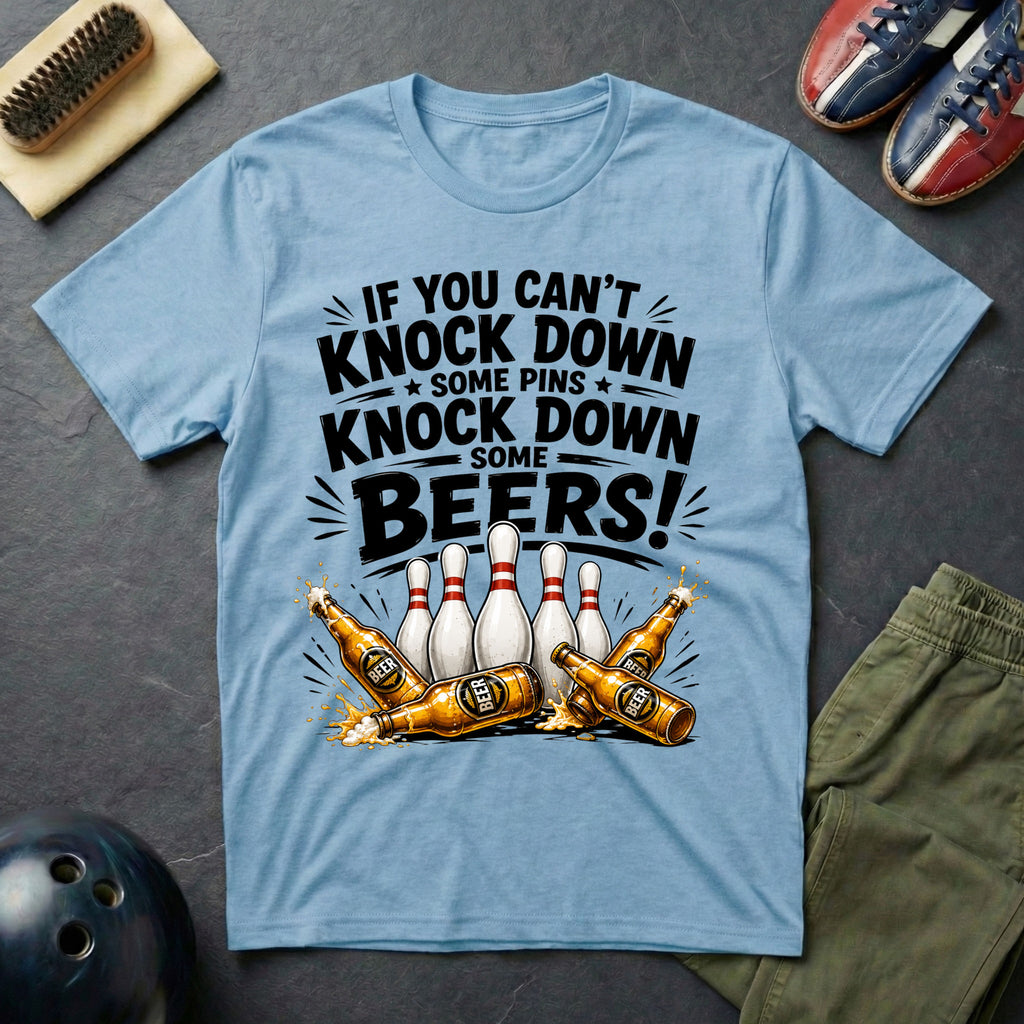 If You Can't Knock Down Some Pins T-Shirt