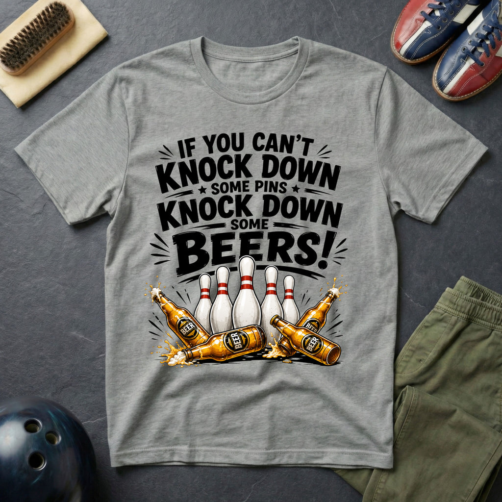 If You Can't Knock Down Some Pins T-Shirt