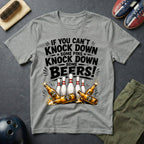 If You Can't Knock Down Some Pins T-Shirt