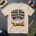 If You Can't Knock Down Some Pins T-Shirt