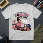 Living That Bowling Wife Life T-Shirt