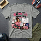 Living That Bowling Wife Life T-Shirt