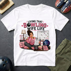 Living That Bowling Wife Life T-Shirt