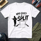 Who Give A Split T-Shirt