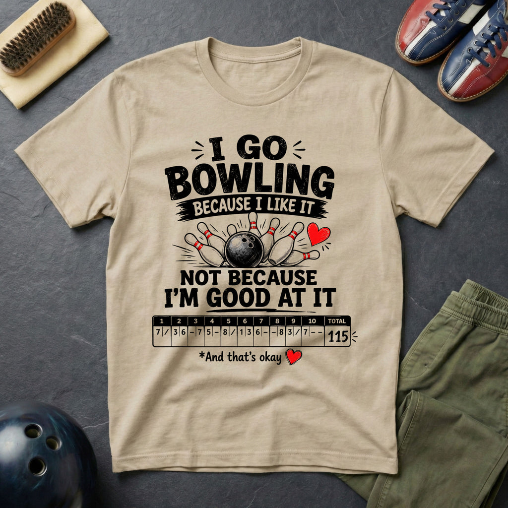 I Go Bowling Because I Like It T-Shirt