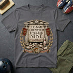 I Came I Bowled I Yelled Nine T-Shirt