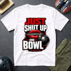 Just Shut Up And Bowl T-Shirt