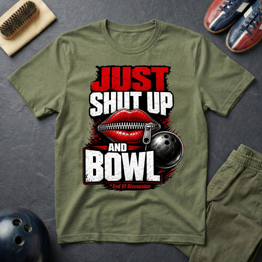 Just Shut Up And Bowl T-Shirt