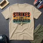 Strikes Are Overrated T-Shirt