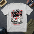 I Get Knocked Down T-Shirt