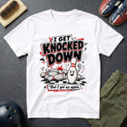 I Get Knocked Down T-Shirt