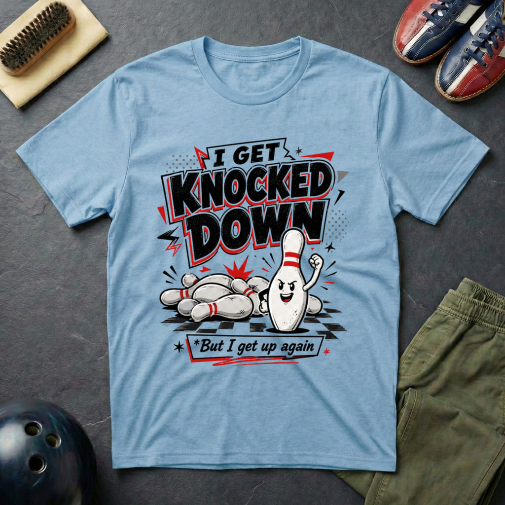 I Get Knocked Down T-Shirt