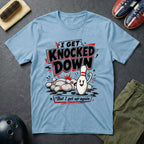 I Get Knocked Down T-Shirt
