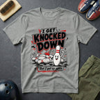 I Get Knocked Down T-Shirt