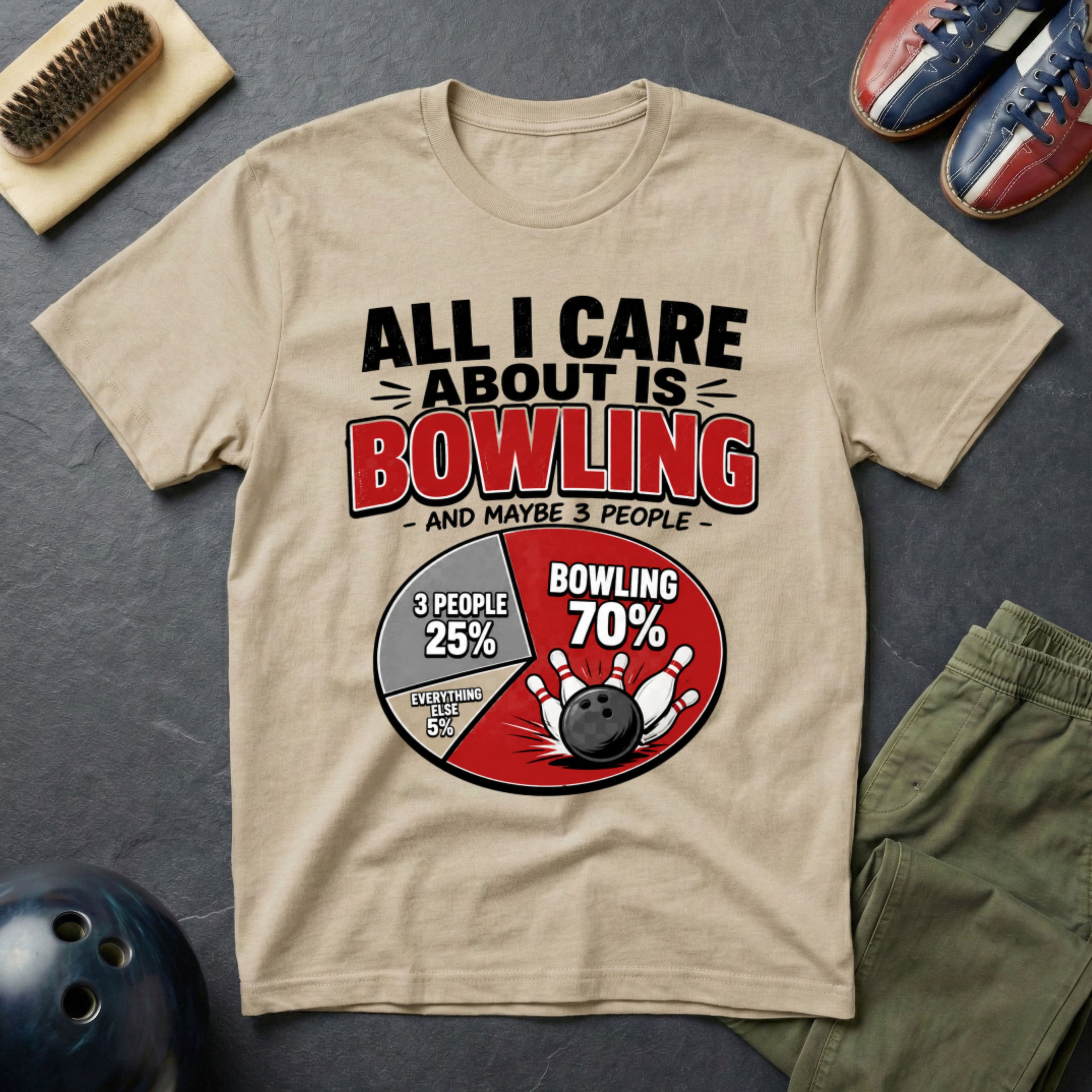 All I Care About Is Bowling And Maybe 3 People T-Shirt
