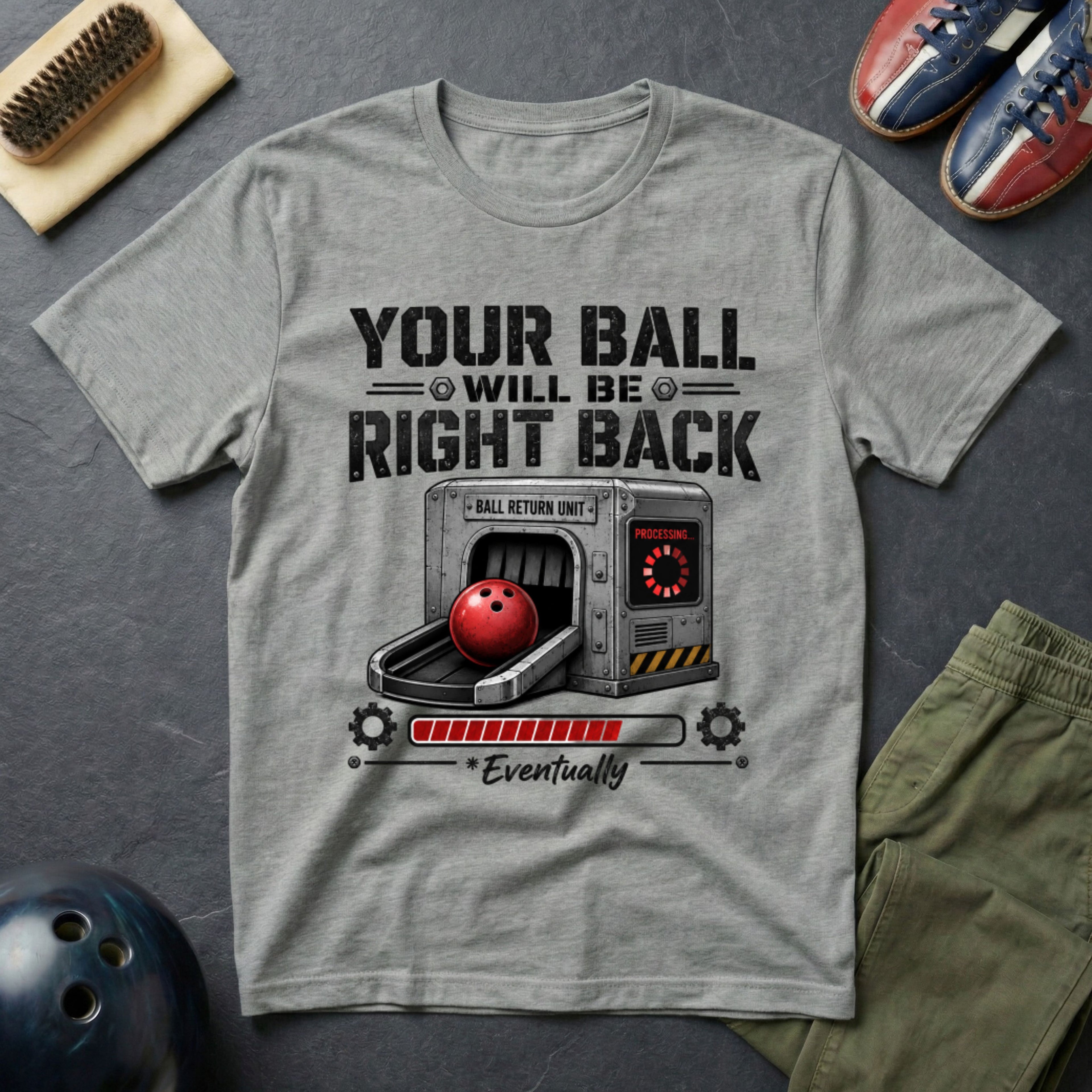 Your Ball Will Be Right Back T-Shirt