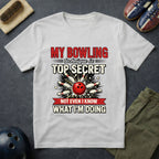My Bowling Technique Is Top Secret T-Shirt