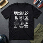 Things I Do In My Spare Time T-Shirt