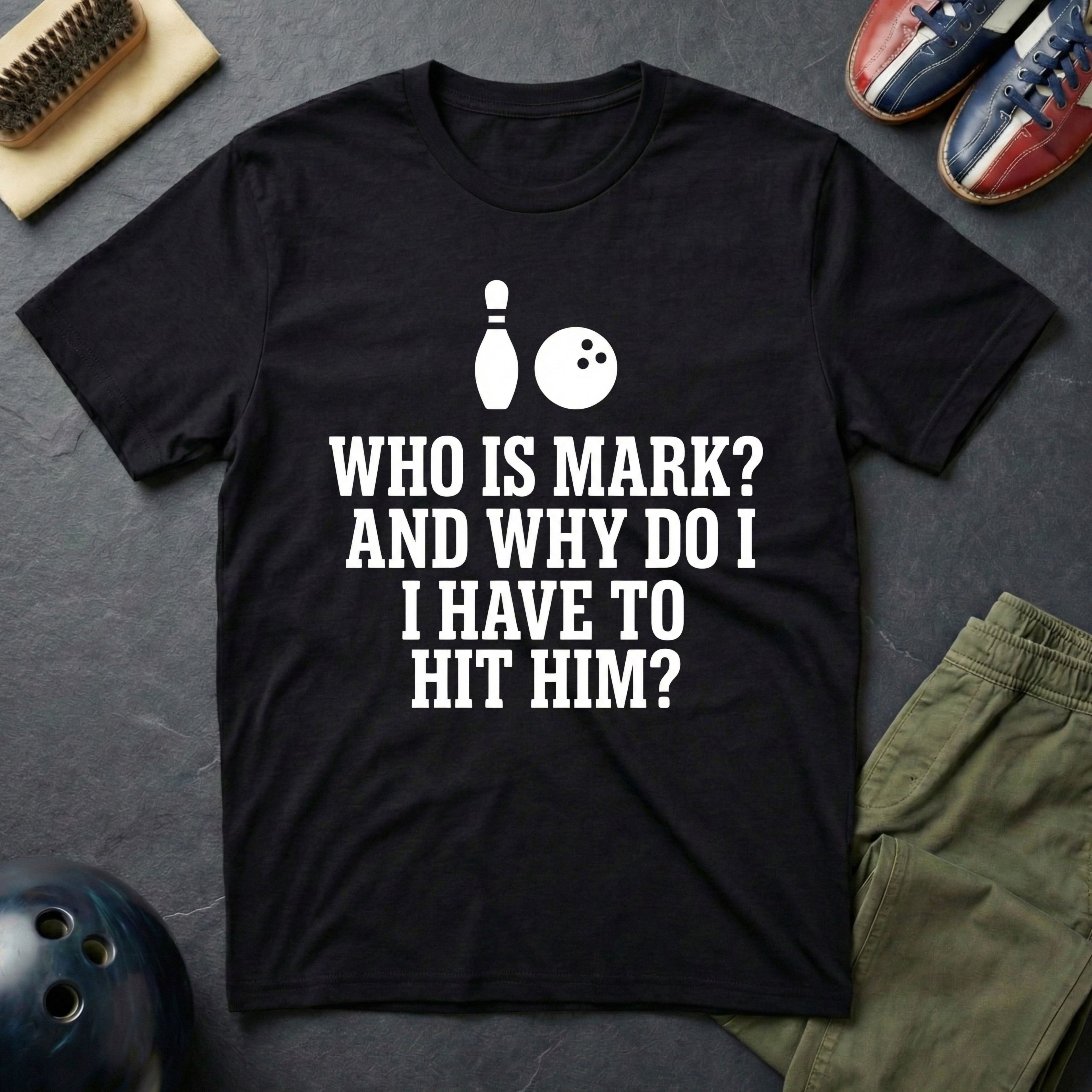 Who Is Mark? And Why Do I Have To Hit Him T-Shirt