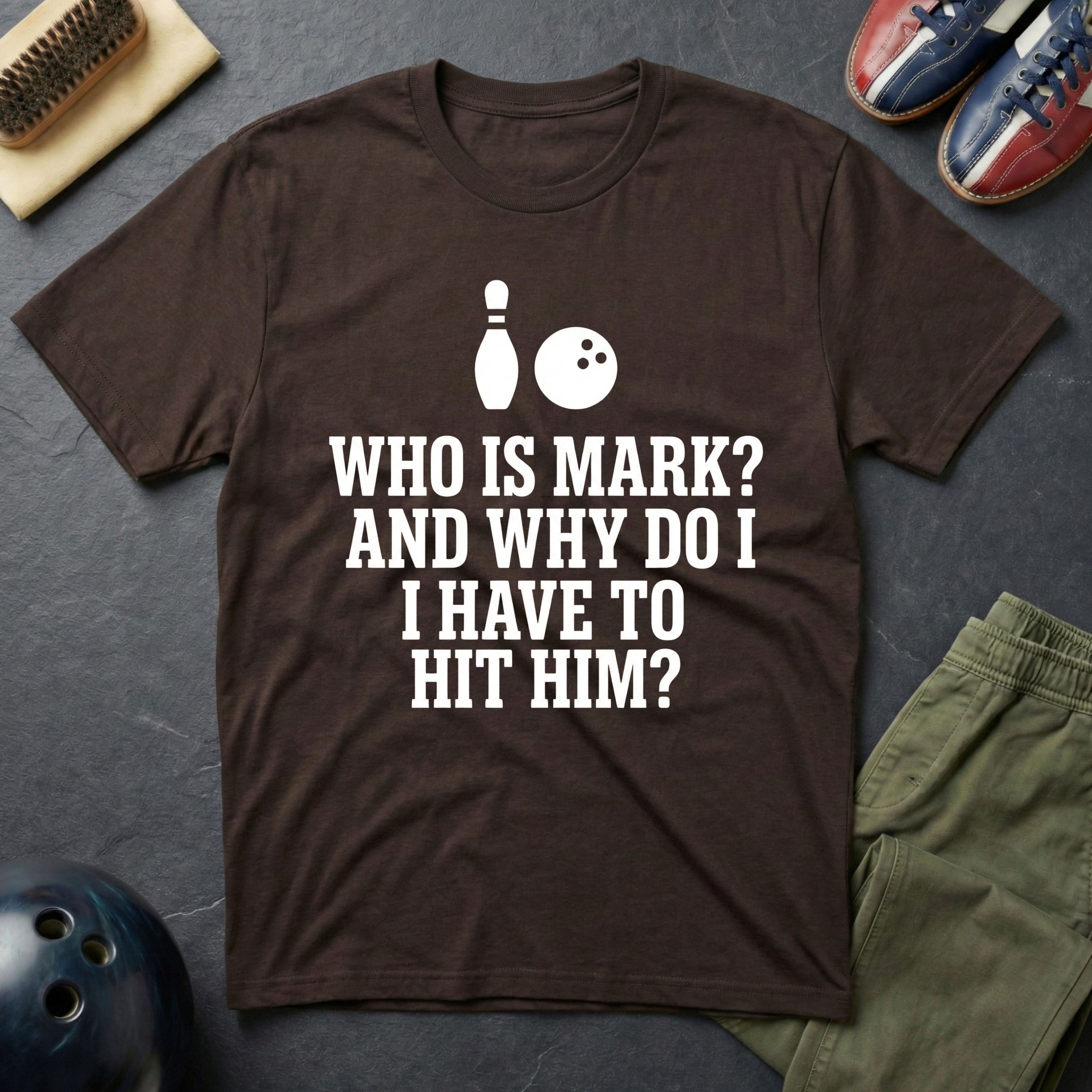 Who Is Mark? And Why Do I Have To Hit Him T-Shirt