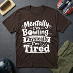 Mentally I'm Bowling T-Shirt