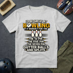 I'd Be Great At Bowling T-Shirt