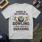 There Is No Crying In Bowling T-Shirt