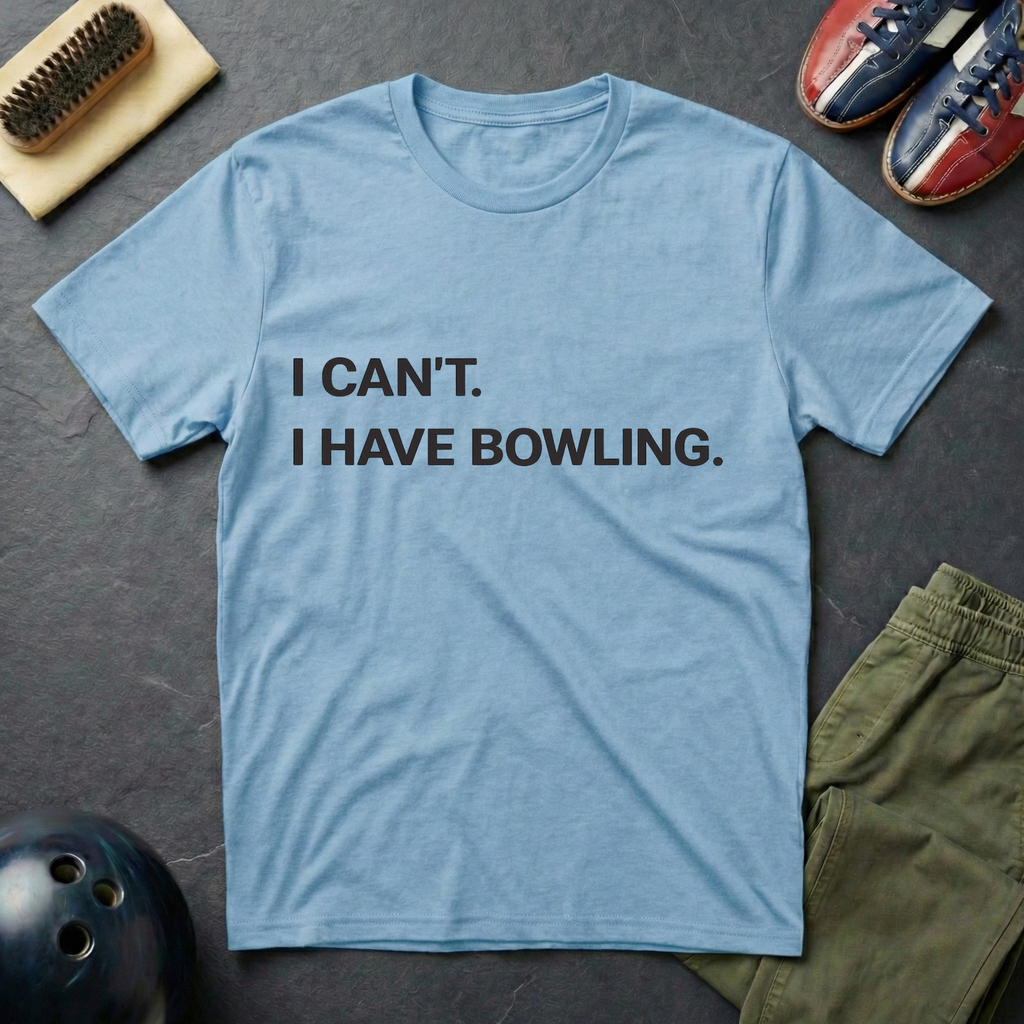 I Can't I Have Bowling T-Shirt