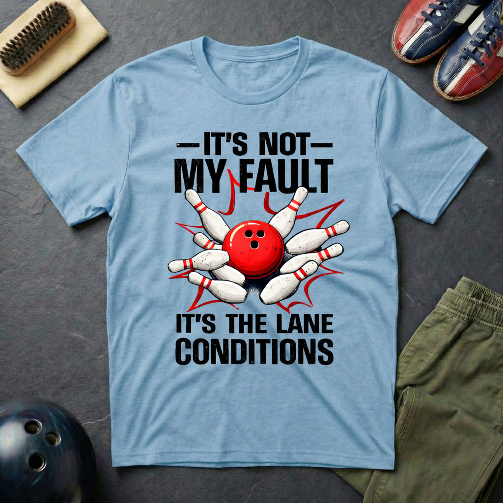 It's Not My Fault It's The Lane Conditions T-Shirt